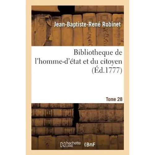 Bibliotheque de l'Homme-d'État Et Du Citoyen Tome 28