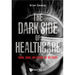 The Dark Side of Healthcare: The: Issues