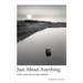 Just about Anything: New and Selected Poems