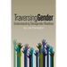 Traversing Gender: Understanding Transgender Realities