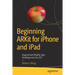 Beginning Arkit for iPhone and iPad: Augmented Reality App Development for IOS