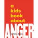 A Kids Book about Anger