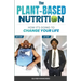 The Plant-Based Nutrition: How It's Going to Change Your Life