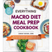 The Everything Macro Diet Meal Prep Cookbook: 200 Delicious Recipes for a Flexible Diet That Helps You Lose Weight and Improve Your Health