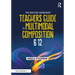 The Writing Workshop Teacher's Guide to Multimodal Composition (6-12)