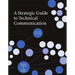 A Strategic Guide to Technical Communication - Second Edition (Us)