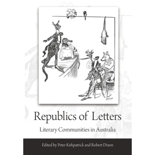 Republics of Letters: Literary Communities in Australia