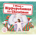I Want a Hippopotamus for Christmas: A Christmas Holiday Book for Kids