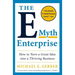 The E-Myth Enterprise: How to Turn a Great Idea Into a Thriving Business