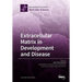 Extracellular Matrix in Development and Disease