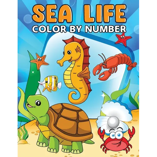Sea Life Color By Number: Activity Book for Kids, Toddlers, Preschoolers, Kindergarten - Paperback