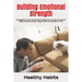 Building Emotional Strength: Strengthen Your Emotional Intelligence to Improve Social Skills, Relationships, Happiness, and Quality of Life