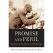 Promise and Peril: America at the Dawn of a Global Age