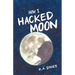 How I Hacked the Moon