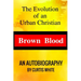 Brown Blood: The Evolution of an Urban Christian