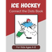 Ice Hockey Connect the Dots Book for Kids Ages 4-8: Activity and Coloring Book for Children Who Love Hockey