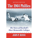 The 1964 Phillies: The Story of Baseball's Most Memorable Collapse, Revised Edition
