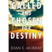 Called and Chosen For Destiny: Knowing And Fulfilling Your Destiny In God