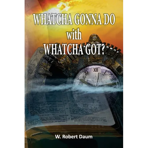 Whatcha Gonna Do with Whatcha Got?