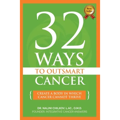32 Ways To OutSmart Cancer: Create A Body In Which Cancer Cannot Thrive