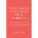 Influencer Marketing with Webinars: How to generate 15,000+ B2B leads and convert them to paying Customers tomorrow?