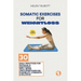 Somatic Exercises for Weight Loss: 30 Daily Practices for Physical & Emotional Well-being (Including Exercise, Flexibility, Strength & Balance)