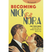 Becoming Nick and Nora: The Thin Man and the Films of William Powell and Myrna Loy