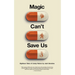 Magic Can't Save Us: Eighteen Tales of Likely Failure