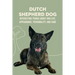 Dutch Shepherd Dog: Interesting Things about Dog Life, Appearance, Personality, And Care: Reference Book About Dutch Shepherd Dog
