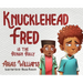 Knucklehead Fred is the Benign Bully