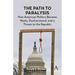 The Path to Paralysis: How American Politics Became Nasty, Dysfunctional, and a Threat to the Republic