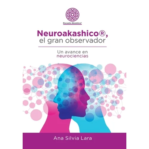 Neuroakashico(R), El Gran Observador: Un Avance En Neurociencias
