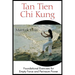 Tan Tien CHI Kung: Foundational Exercises for Empty Force and Perineum Power