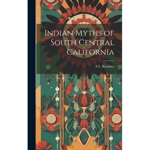 Indian Myths of South Central California