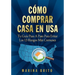 Como Comprar Casa En USA: Tu Guia, Paso a Paso, Para Evitar Los 13 Riesgos Mas Comunes (Your Step-By-Step Guide to Buying a Home)