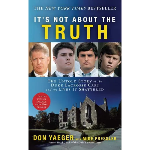 It's Not about the Truth: The Untold Story of the Duke Lacrosse Case and the Lives It Shattered