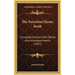 The Parochial Hymn Book: Complete Edition, With Words And Accompaniments (1897)