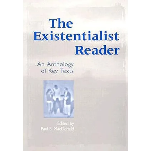 The Existentialist Reader: An Anthology of Key Texts