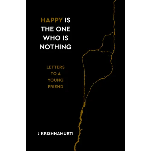 Happy Is the One Who Is Nothing: Letters to a Young Friend