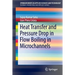 Heat Transfer and Pressure Drop in Flow Boiling in Microchannels