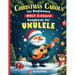 Christmas Carols for Beginners ONLY 3-Chord Songbook for Ukulele: Play and Sing 37 Easy Holiday Songs Includes Sheet Music with TAB & Lyrics Super Sim