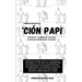 Ción Papi- Essays on embracing and releasing stereotypes of the Dominican father.