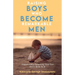 Raising Boys Who Become Remarkable Men: Intentionally Parenting Your Son From Birth To 8