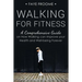 Walking for Fitness: A Comprehensive Guide on How Walking can Improve your Health and Well-being Forever