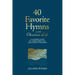 40 Favorite Hymns on the Christian Life: A Closer Look at Their Spiritual and Poetic Meaning