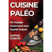 Cuisine Paléo: Un Voyage Gourmand avec Sophie Dubois
