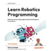 Learn Robotics Programming - Third Edition: Build and control cutting-edge AI robots with Raspberry Pi and Python