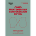 Cómo Mantener Una Conversación Difícil. Serie Management En 20 Minutos (Difficult Conversations Spanish Edition)