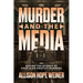 Murder and the Media: Behind the Scenes of Four High Profile Murders