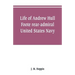 Life of Andrew Hull Foote rear-admiral United States Navy